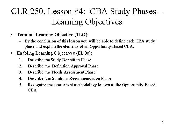 CLR 250, Lesson #4: CBA Study Phases – Learning Objectives • Terminal Learning Objective