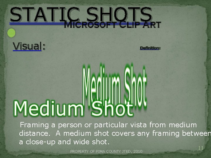 STATIC SHOTS Visual: Framing a person or particular vista from medium distance. A medium