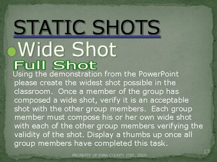 STATIC SHOTS Wide Shot Using the demonstration from the Power. Point please create the