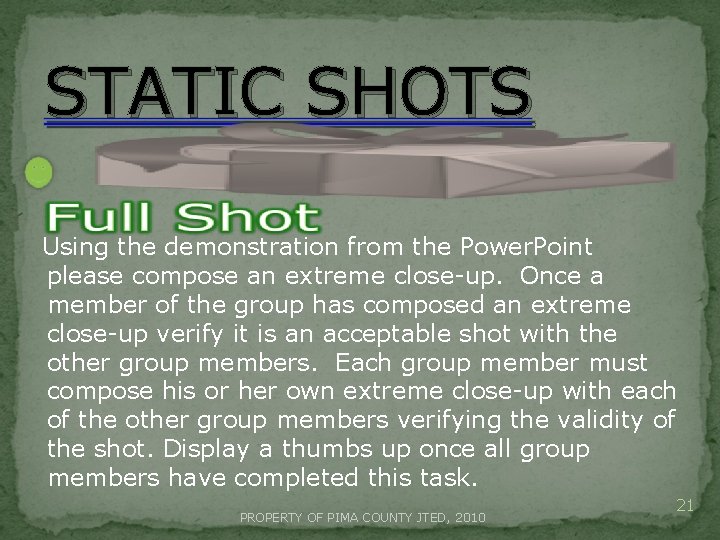 STATIC SHOTS Using the demonstration from the Power. Point please compose an extreme close-up.