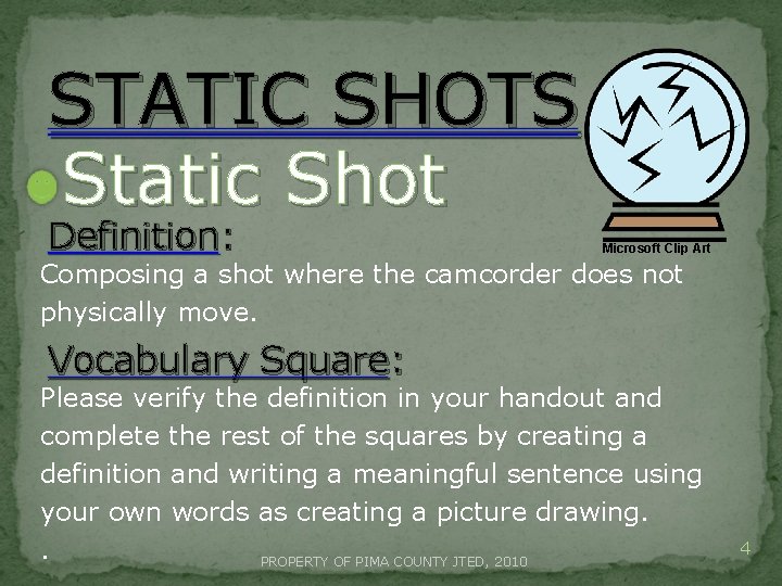 STATIC SHOTS Static Shot Definition: Microsoft Clip Art Composing a shot where the camcorder STATIC SHOTS Static Shot Definition: Microsoft Clip Art Composing a shot where the camcorder