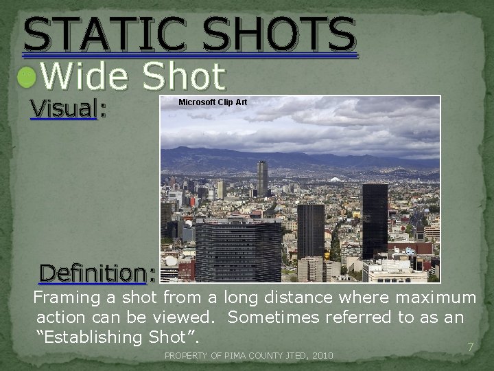 STATIC SHOTS Wide Shot Visual: Microsoft Clip Art Definition: Framing a shot from a