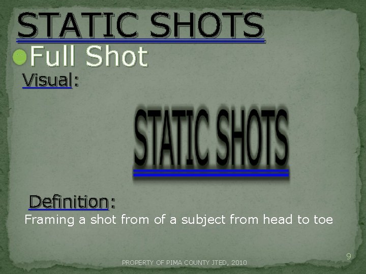 STATIC SHOTS Full Shot Visual: Definition: Framing a shot from of a subject from