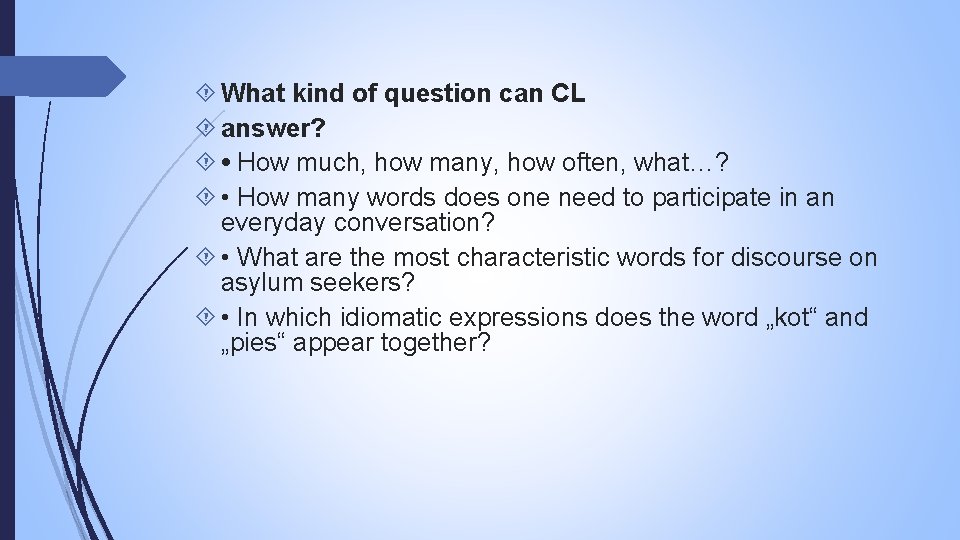  What kind of question can CL answer? • How much, how many, how