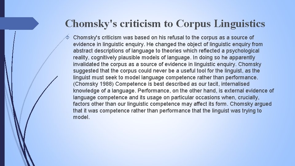 Chomsky's criticism to Corpus Linguistics Chomsky's criticism was based on his refusal to the
