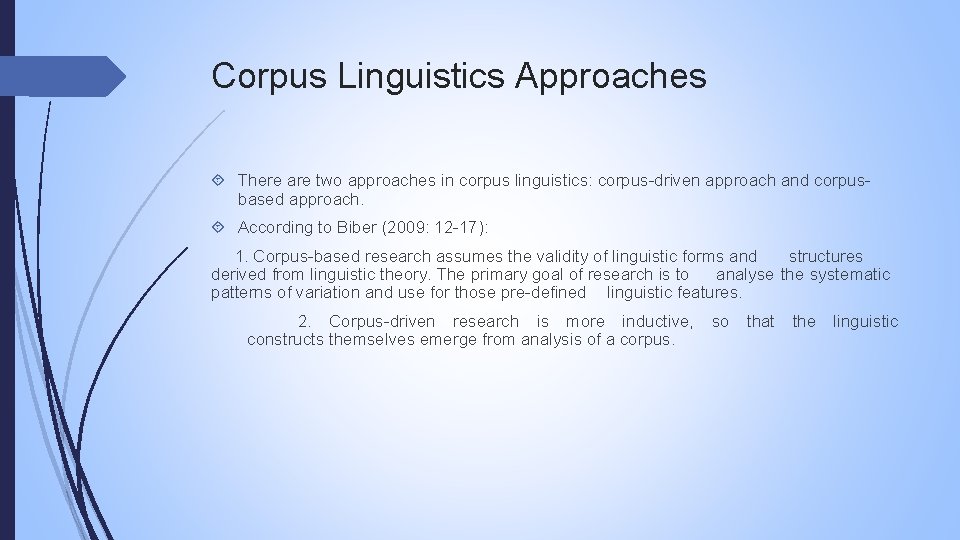 Corpus Linguistics Approaches There are two approaches in corpus linguistics: corpus-driven approach and corpusbased