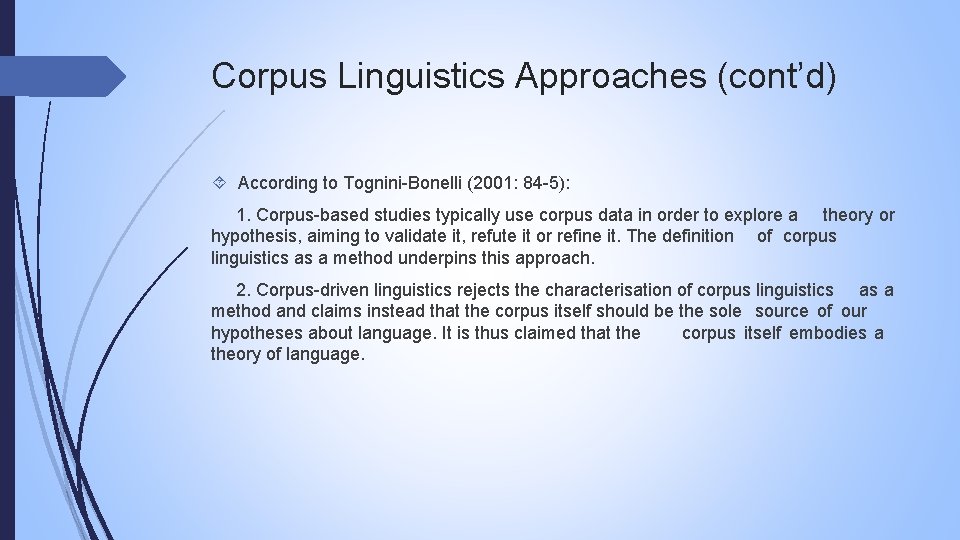 Corpus Linguistics Approaches (cont’d) According to Tognini-Bonelli (2001: 84 -5): 1. Corpus-based studies typically