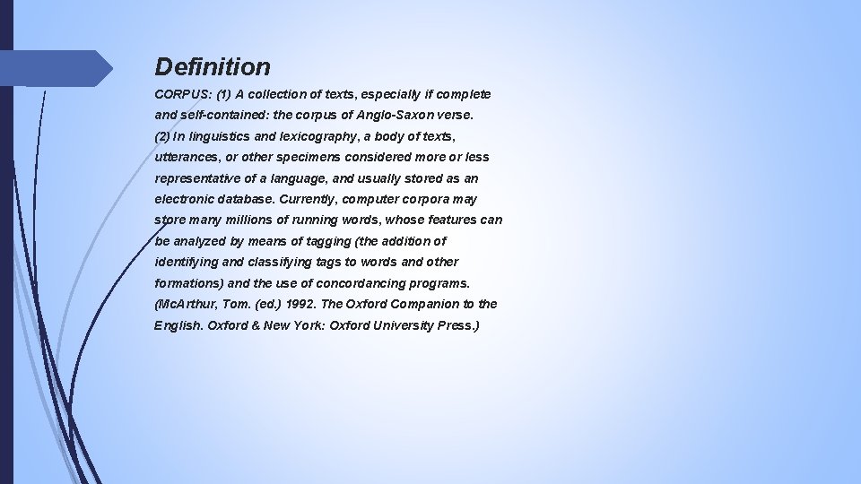 Definition CORPUS: (1) A collection of texts, especially if complete and self-contained: the corpus