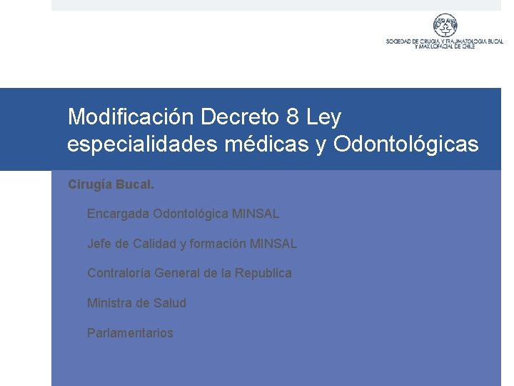 Modificación Decreto 8 Ley especialidades médicas y Odontológicas Cirugía Bucal. 1. Encargada Odontológica MINSAL