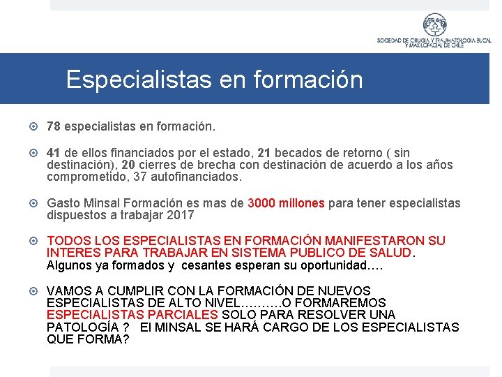 Especialistas en formación 78 especialistas en formación. 41 de ellos financiados por el estado,