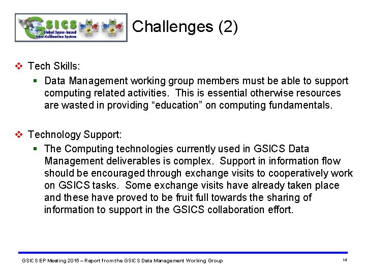 Challenges (2) v Tech Skills: § Data Management working group members must be able