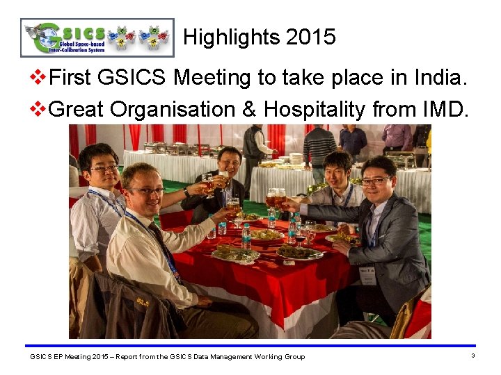 Highlights 2015 v. First GSICS Meeting to take place in India. v. Great Organisation