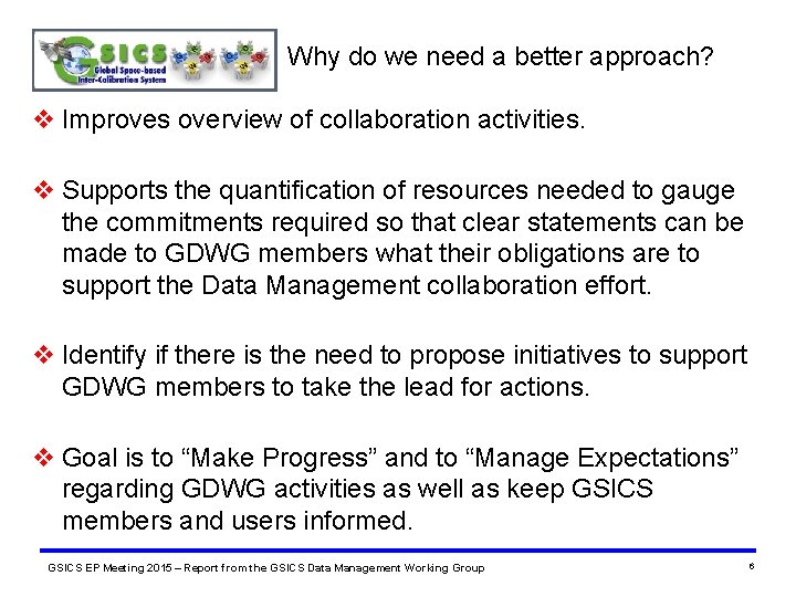 Why do we need a better approach? v Improves overview of collaboration activities. v