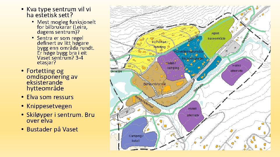  • Kva type sentrum vil vi ha estetisk sett? • Mest mogleg funksjonelt