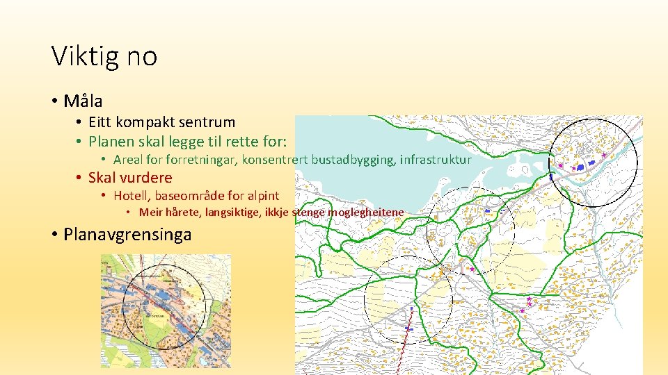 Viktig no • Måla • Eitt kompakt sentrum • Planen skal legge til rette