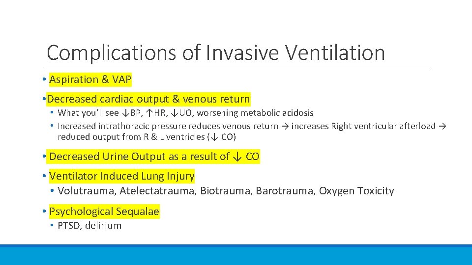 Complications of Invasive Ventilation • Aspiration & VAP • Decreased cardiac output & venous