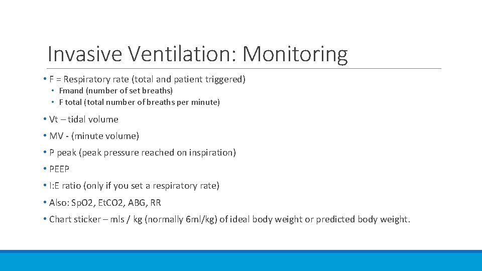Invasive Ventilation: Monitoring • F = Respiratory rate (total and patient triggered) • Fmand