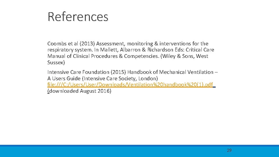References Coombs et al (2013) Assessment, monitoring & interventions for the respiratory system. In