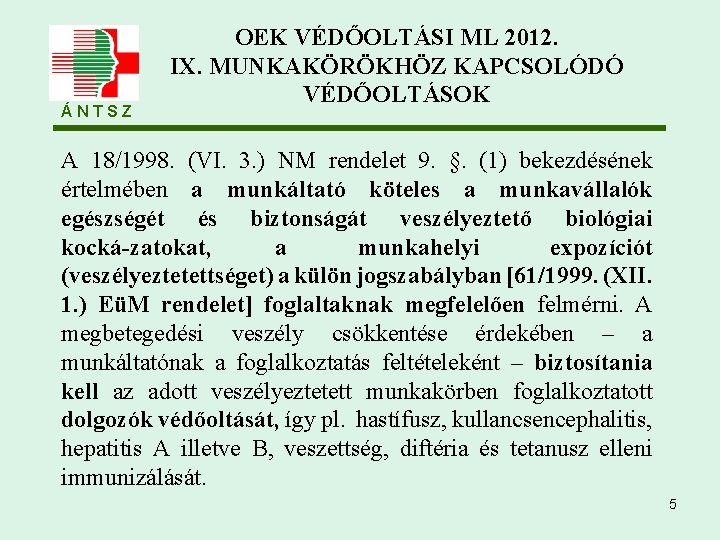 ÁNTSZ OEK VÉDŐOLTÁSI ML 2012. IX. MUNKAKÖRÖKHÖZ KAPCSOLÓDÓ VÉDŐOLTÁSOK A 18/1998. (VI. 3. )