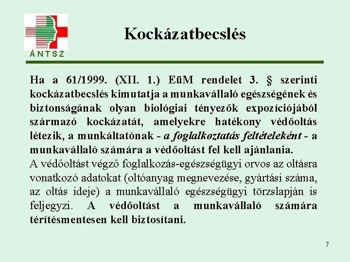 Kockázatbecslés ÁNTSZ Ha a 61/1999. (XII. 1. ) EüM rendelet 3. § szerinti kockázatbecslés