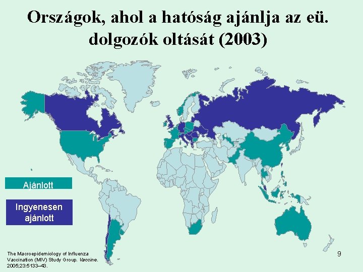 Országok, ahol a hatóság ajánlja az eü. dolgozók oltását (2003) Ajánlott Ingyenesen ajánlott The