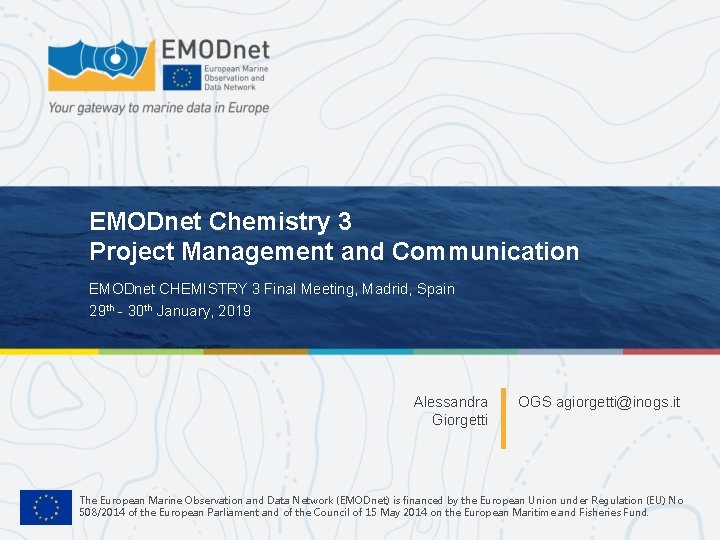 EMODnet Chemistry 3 Project Management and Communication EMODnet CHEMISTRY 3 Final Meeting, Madrid, Spain