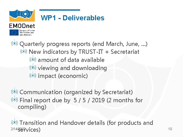 WP 1 - Deliverables Quarterly progress reports (end March, June, …) New indicators by