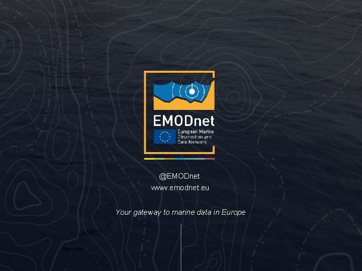 @EMODnet www. emodnet. eu Your gateway to marine data in Europe 