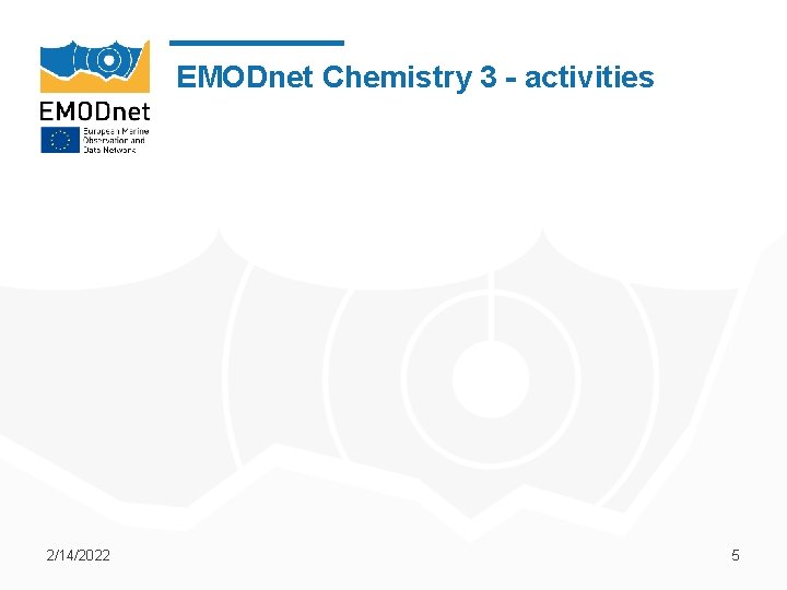 EMODnet Chemistry 3 - activities 2/14/2022 5 