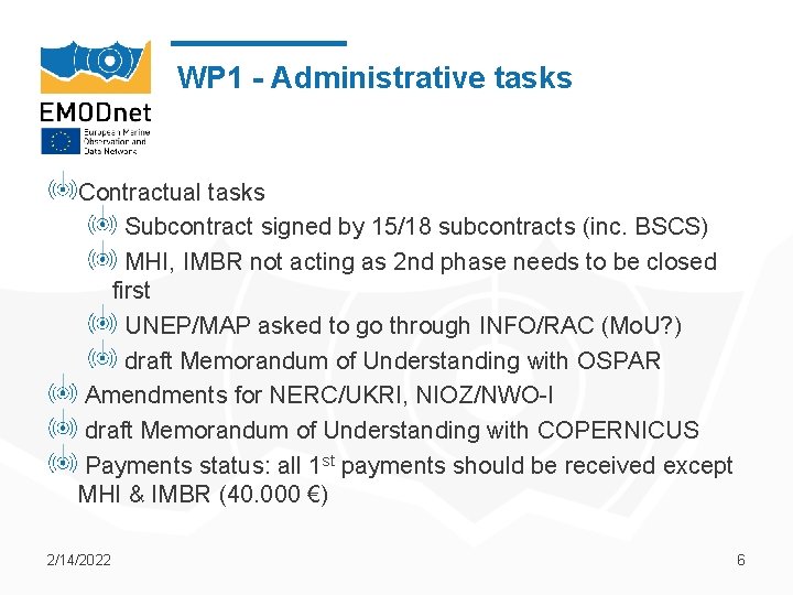 WP 1 - Administrative tasks Contractual tasks Subcontract signed by 15/18 subcontracts (inc. BSCS)