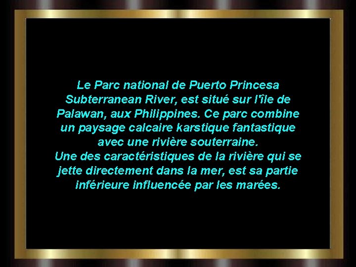 Le Parc national de Puerto Princesa Subterranean River, est situé sur l'île de Palawan,