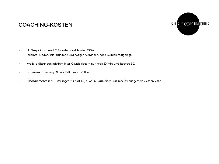 COACHING-KOSTEN • 1. Gespräch dauert 2 Stunden und kostet 150. – mit Inter-Coach. Die