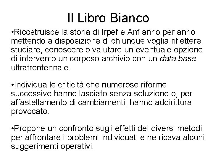 Il Libro Bianco • Ricostruisce la storia di Irpef e Anf anno per anno