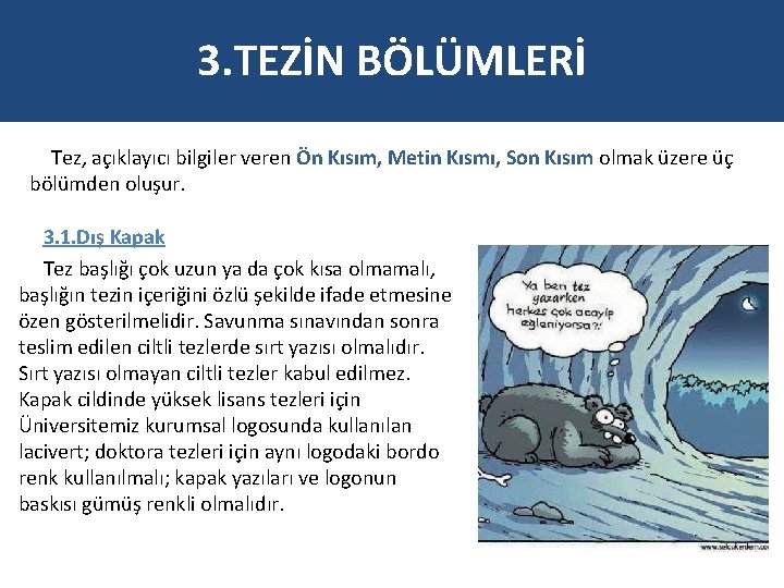 3. TEZİN BÖLÜMLERİ Tez, açıklayıcı bilgiler veren Ön Kısım, Metin Kısmı, Son Kısım olmak