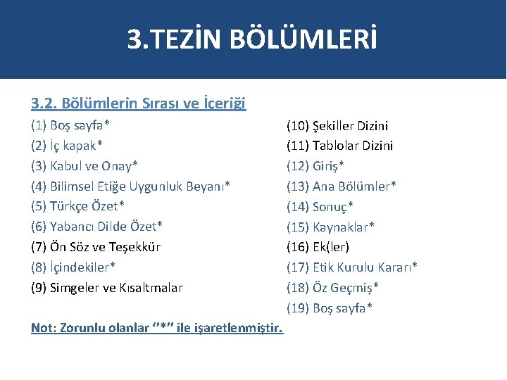 3. TEZİN BÖLÜMLERİ 3. 2. Bölümlerin Sırası ve İçeriği (1) Boş sayfa* (2) İç