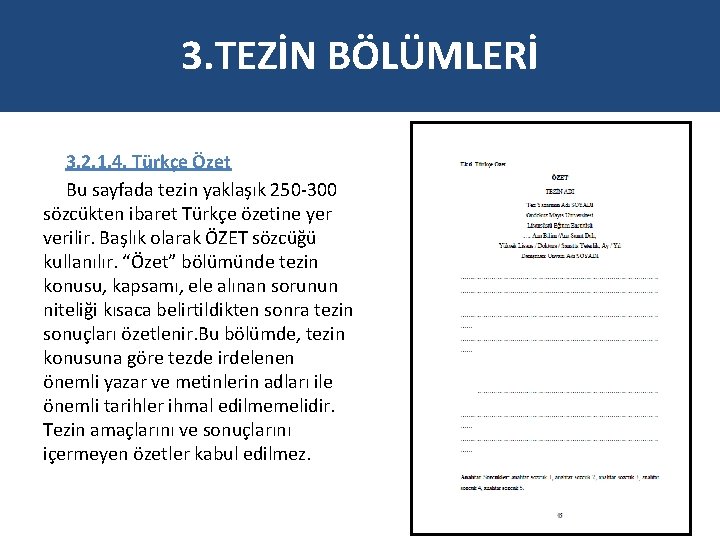 3. TEZİN BÖLÜMLERİ 3. 2. 1. 4. Türkçe Özet Bu sayfada tezin yaklaşık 250