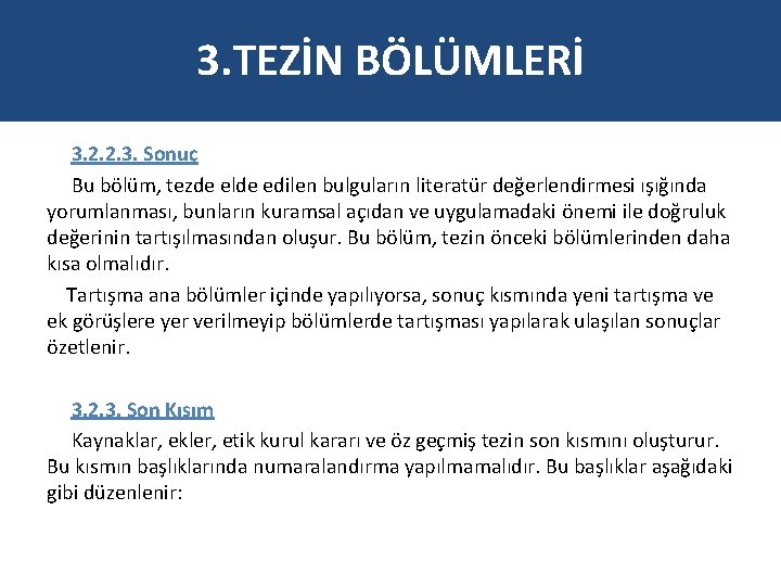 3. TEZİN BÖLÜMLERİ 3. 2. 2. 3. Sonuç Bu bölüm, tezde elde edilen bulguların