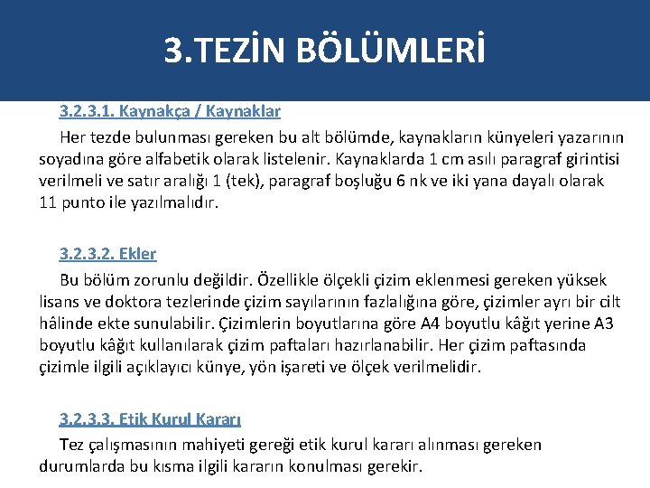 3. TEZİN BÖLÜMLERİ 3. 2. 3. 1. Kaynakça / Kaynaklar Her tezde bulunması gereken