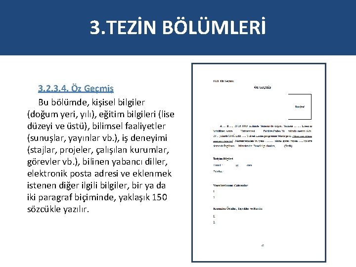 3. TEZİN BÖLÜMLERİ 3. 2. 3. 4. Öz Geçmiş Bu bölümde, kişisel bilgiler (doğum