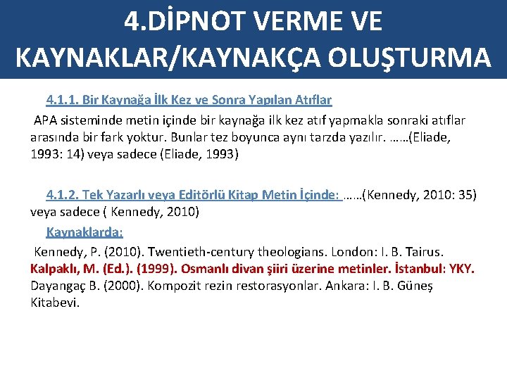 4. DİPNOT VERME VE KAYNAKLAR/KAYNAKÇA OLUŞTURMA 4. 1. 1. Bir Kaynağa İlk Kez ve