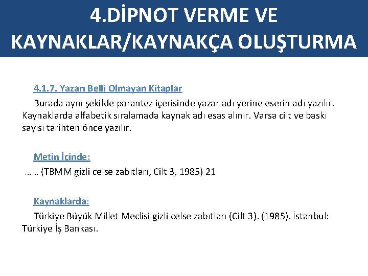 4. DİPNOT VERME VE KAYNAKLAR/KAYNAKÇA OLUŞTURMA 4. 1. 7. Yazarı Belli Olmayan Kitaplar Burada