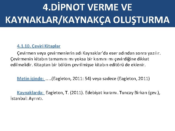 4. DİPNOT VERME VE KAYNAKLAR/KAYNAKÇA OLUŞTURMA 4. 1. 10. Çeviri Kitaplar Çevirmen veya çevirmenlerin