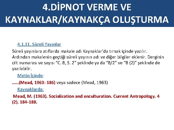 4. DİPNOT VERME VE KAYNAKLAR/KAYNAKÇA OLUŞTURMA 4. 1. 11. Süreli Yayınlar Süreli yayınlara atıflarda