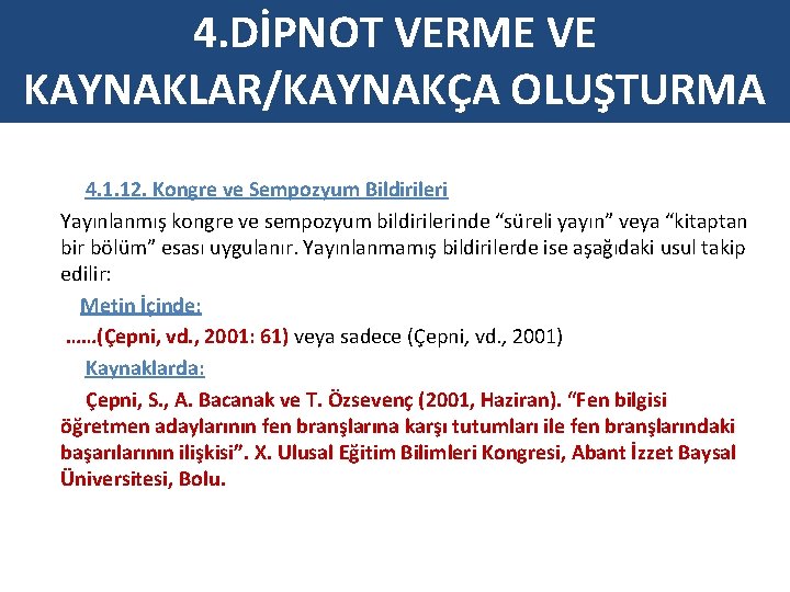 4. DİPNOT VERME VE KAYNAKLAR/KAYNAKÇA OLUŞTURMA 4. 1. 12. Kongre ve Sempozyum Bildirileri Yayınlanmış