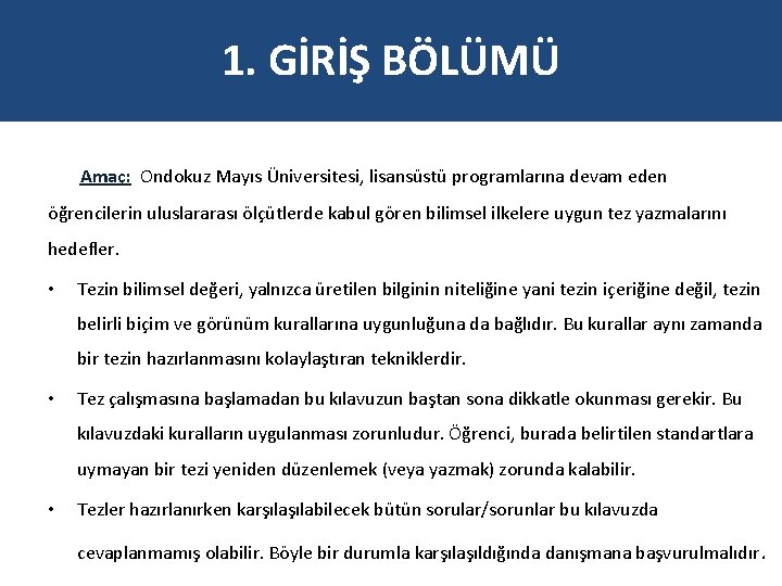 1. GİRİŞ BÖLÜMÜ Amaç: Ondokuz Mayıs Üniversitesi, lisansüstü programlarına devam eden öğrencilerin uluslararası ölçütlerde