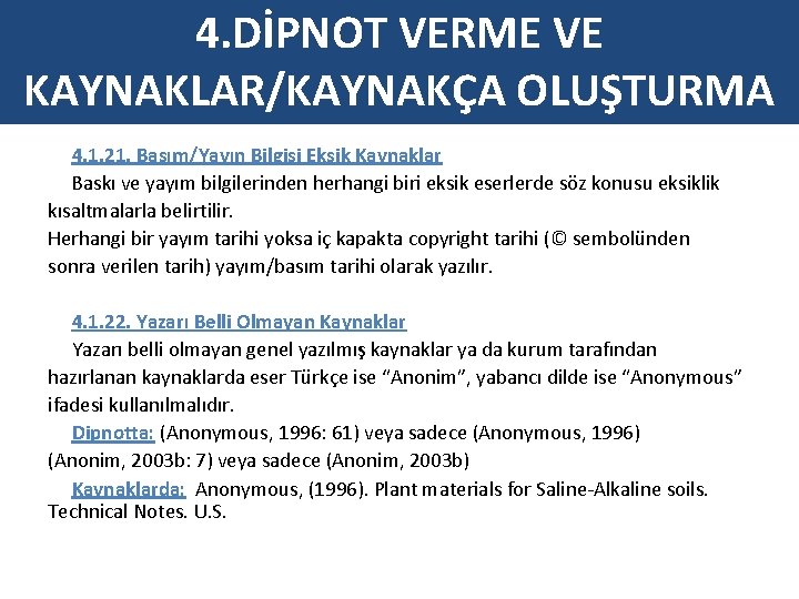 4. DİPNOT VERME VE KAYNAKLAR/KAYNAKÇA OLUŞTURMA 4. 1. 21. Basım/Yayın Bilgisi Eksik Kaynaklar Baskı