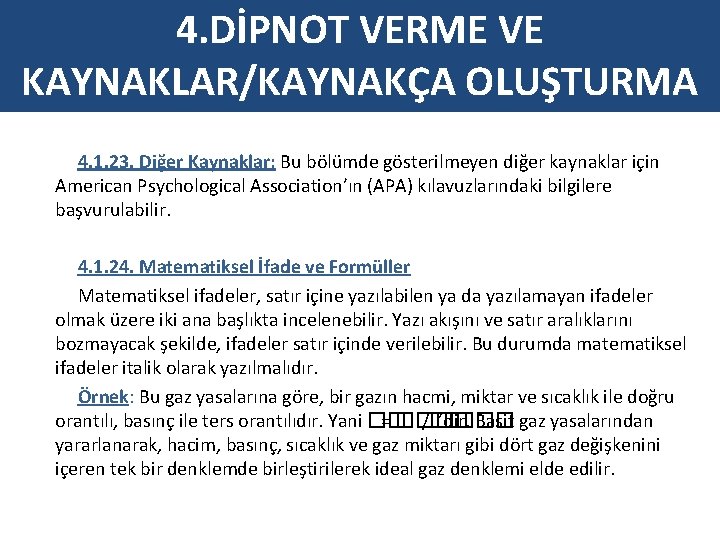 4. DİPNOT VERME VE KAYNAKLAR/KAYNAKÇA OLUŞTURMA 4. 1. 23. Diğer Kaynaklar: Bu bölümde gösterilmeyen