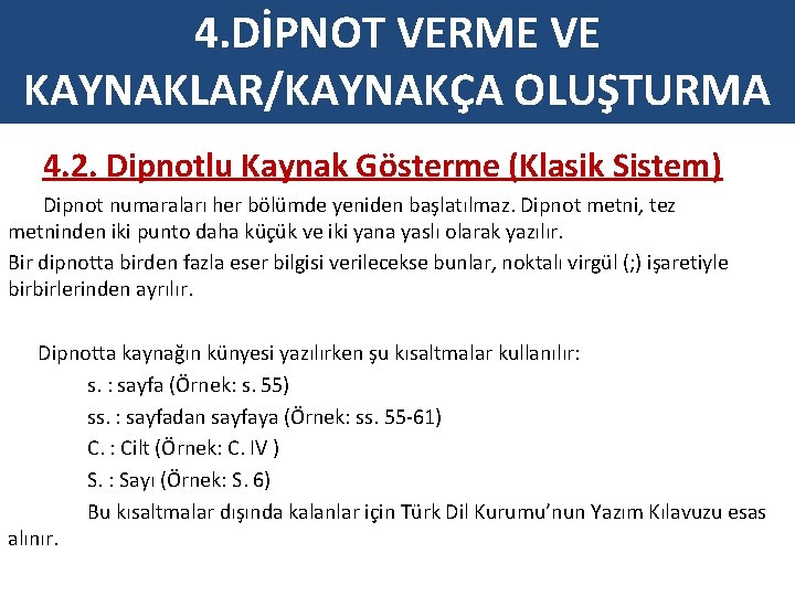 4. DİPNOT VERME VE KAYNAKLAR/KAYNAKÇA OLUŞTURMA 4. 2. Dipnotlu Kaynak Gösterme (Klasik Sistem) Dipnot