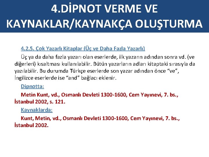 4. DİPNOT VERME VE KAYNAKLAR/KAYNAKÇA OLUŞTURMA 4. 2. 5. Çok Yazarlı Kitaplar (Üç ve