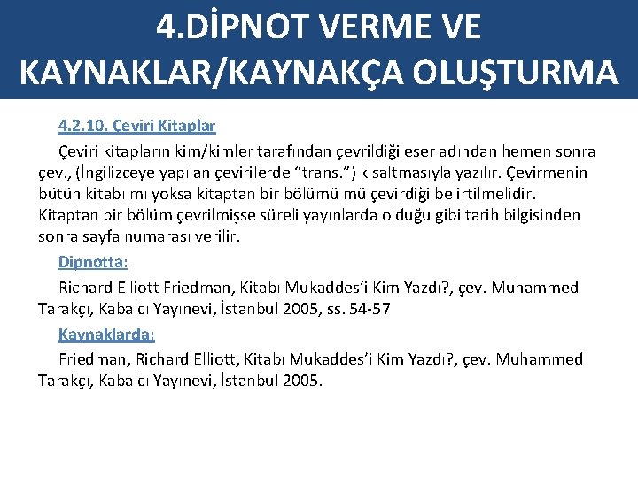 4. DİPNOT VERME VE KAYNAKLAR/KAYNAKÇA OLUŞTURMA 4. 2. 10. Çeviri Kitaplar Çeviri kitapların kim/kimler